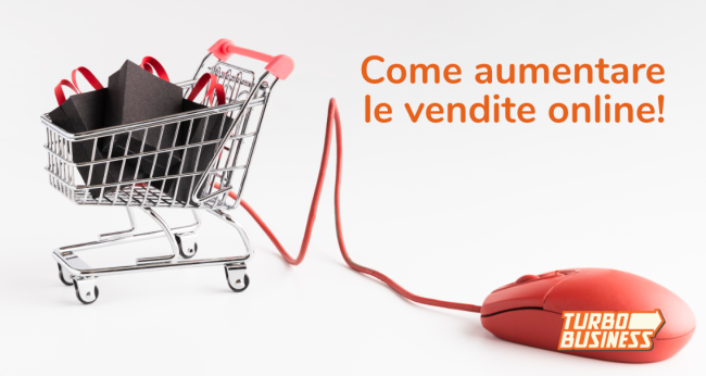 come aumentare le vendite online – turbobusiness