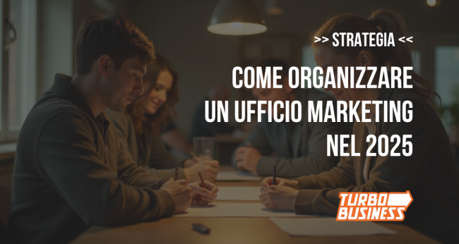 COME ORGANIZZARE UN UFFICIO MARKETING NEL 2025 – TURBO BUSINESS Persone in riunione discutendo strategie per organizzare un ufficio marketing efficace nel 2025.